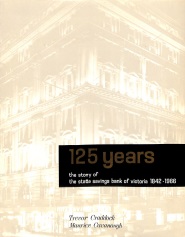 125 Years, the Story of the State Savings Bank of Victoria, 1842-1966