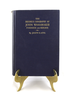 The Business Biography of John Wanamaker: Founder and Builder