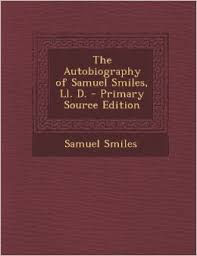 The Autobiography of Samuel Smiles, LL.D. 