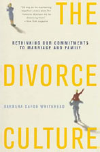 The Divorce Culture: Rethinking Our Commitments to Marriage and Family