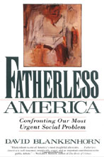 Fatherless America: Confronting Our Most Urgent Social Problem