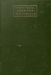 Individual Work For Individuals: A Record of Personal Experiences and Convictions