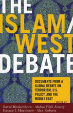 The Islam/West Debate: Documents from a Global Debate on Terrorism, U.S. Policy, and the Middle East