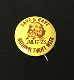 Yellow Benjamin Franklin Save & Have National Thrift Week Button