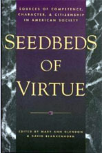 Seedbeds of Virtue: Sources of Competence, Character, and Citizenship in American Society