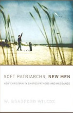 Soft Patriarchs, New Men: How Christianity Shapes Fathers and Husbands