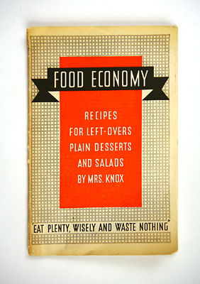 Food Economy: Recipes For Left-Overs, Plain Desserts and Salads
