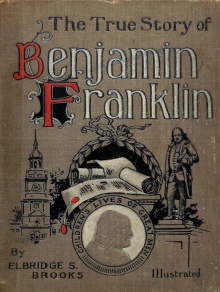 The True Story of Benjamin Franklin: The American Statesman